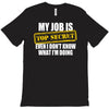 my job is top secret T-Shirt