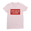 I Don't See You In My Dreams Anymore Ladies Fitted T-Shirt