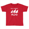 run forest run white color Toddler T-shirt