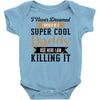 i never dreamed i would be a super cool daddy but here i am killing it Baby Bodysuit