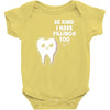 be kind i have fillings too Baby Bodysuit