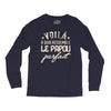 voila a quoi ressemble le papou parfait2 Long Sleeve Shirts