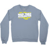 may the mass times force acceleration be with you funny Crewneck Sweatshirt