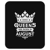 Queens Are Born In August Mousepad