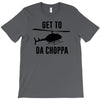 get to da choppa T-Shirt