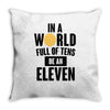 be a eleven Throw Pillow