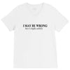 i may be wrong V-Neck Tee