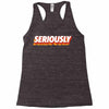 Seriously Racerback Tank