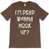 i'm dead wanna hook up american horror story T-Shirt