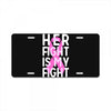 her fight is my fight License Plate