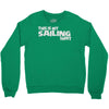 this is my sailing Crewneck Sweatshirt