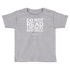 do not read the next sentence Toddler T-shirt