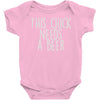 this chick needs a beer Baby Onesie