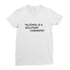 Alcohol Is A Solution Ladies Fitted T-Shirt