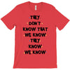 THEY DONT KNOW THAT WE KNOW THEY KNOW WE KNOW T-Shirt