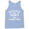 legends are born in february t shirt Tank Top