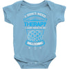 I Don't Need Therapy Just to Do Ballooning Baby Onesie