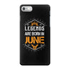 Legends are born in June iPhone 7 Case