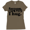 sarcasm. it's how i hug Ladies Fitted T-Shirt