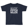 i m not judging you i am a psycho major Toddler T-shirt