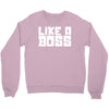 like a boss Crewneck Sweatshirt