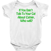 if you don't talk to your cat about cat nip who will Baby Onesie