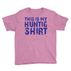 This Is My Hunting Shirt Youth Tee