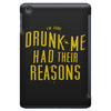 drunk me had their reasons iPad Mini