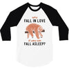 Why Fall In Love If You Can Fall Aslepp 3/4 Sleeve Shirt