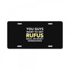 You Guys Want To Get Rufus Back or What Sametimeless License Plate