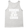 running late is my cardio Tank Top