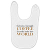 given enough coffee Baby Bibs