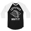 let's taco bout it 3/4 Sleeve Shirt