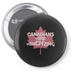 canadians are amehzing Pin-back button