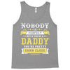 Nobody Is Perfect But If You Are A Daddy You Are Pretty Damn Close Tank Top