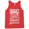 This Guy Is Taken By A Super Sexy February Girlfriend Tank Top