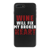 Wine Will Fix My Broken Heart iPhone 7 Plus Case