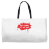 don't worry it's not mine Weekender Totes