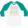 forwar ever backwards never 3/4 Sleeve Shirt