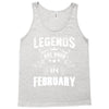 Legends Are Born In February Tank Top