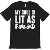 my soul is lit as f T-Shirt