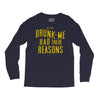 drunk me had their reasons Long Sleeve Shirts