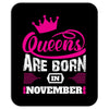 Queens Are Born in November Mousepad