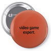 video game expert t shirt 3xl funny xbox ps3 nerdy geeky wii cod snipe Pin-back button