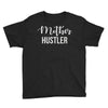 mother hustler Youth Tee