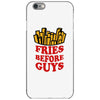 Fries Before Guys iPhone 6/6s Case