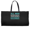 all men are created equal but the best are born in december Weekender Totes