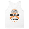 All Men Created Equal But The Best Born In October Tank Top
