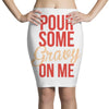 pour some gravy on me Pencil Skirts