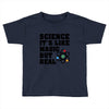 Science It's Like Magic But Real Toddler T-shirt